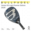 Bullpadel Vertex 05 Light Premier Edition 2026