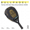 Bullpadel Vertex 05 Geo New Giza Edition 2026