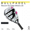 Bullpadel Neuron 02 Edge Milano 2025 Limited Edition